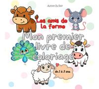 Les amis de la ferme: Mon premier livre de coloriage (Mes amis à colorier : Livres pour enfants de 1 à 3 ans)