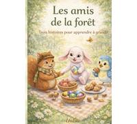Les amis de la forêt: Trois histoires pour apprendre à grandir