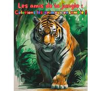 Les amis de la jungle : Colorions les animaux ensemble ! (Les amis de la nature)