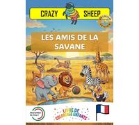 LES AMIS DE LA SAVANE: - PREMIUM EDITION - Livre de coloriage pour enfants con dessins guidés et plein d’anecdotes sur les animaux de la savane [FR] (Crazy Sheep - Colors)