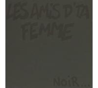 Les Amis D'Ta Femme - Noir Et Rouge Ainsi Un Peu