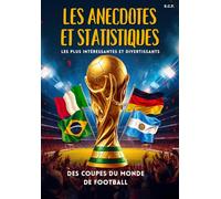 LES ANECDOTES ET STATISTIQUES DES COUPES DU MONDE DE FOOTBALL