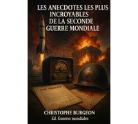 Les anecdotes les plus incroyables de la Seconde Guerre mondiale