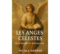 Les Anges Célestes : De la Genèse à l’Apocalypse