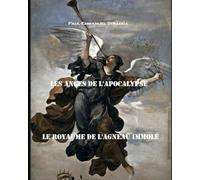 Les Anges de l'Apocalypse: Le Royaume de l'Agneau immolé
