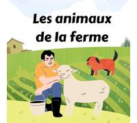 Les animaux de la ferme: A Fun and Educational French-English Bilingual Picture Book for Kids to Learn Farm Animals