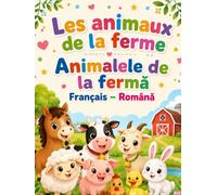 Les Animaux de la ferme: Français-Roumain Animalele de la Ferma