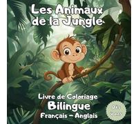 Les Animaux de la Jungle: Livre de Coloriage Bilingue Les Animaux de la Jungle - Livre de Coloriage Les Animaux de la Jungle - 30 Dessins Ludiques ... et en Anglais et Carnet de Notes Créatif