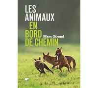 Les Animaux en bord de chemin: Les animaux nous parlent, sachons les écouter