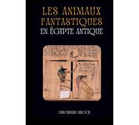 LES ANIMAUX FANTASTIQUES EN ÉGYPTE ANTIQUE