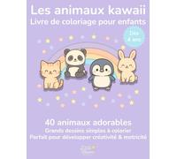 Les animaux kawaii - Livre de coloriage pour enfants 4-8 ans | 40 dessins mignons, grands motifs faciles à colorier, activité calme et créative: 40 ... Développe créativité, calme et motricité fine