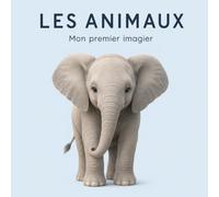 Les animaux: Mon premier imagier - 30 animaux à découvrir dès 2 ans