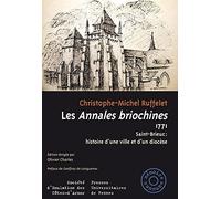 Les Annales briochines (1771) : Saint-Brieuc : histoire d'une ville et d'un diocèse de Christophe-Michel Ruffelet (2 janvier 2014) Broché
