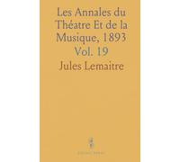 Les Annales du Théatre Et de la Musique, 1893