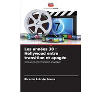 Les années 30: Hollywood entre transition et apogée