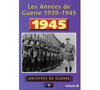 Les Années de guerre - Vol.6 - 1945