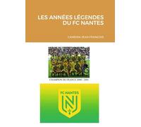 LES ANNÉES LÉGENDES DU FC NANTES