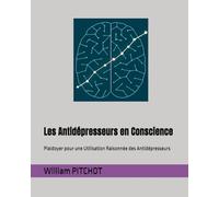 Les Antidépresseurs en Conscience: Plaidoyer pour une Utilisation Raisonnée des Antidépresseurs