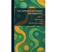 Les Appendicectomies Incompletes: Etude Clinique Et Therapeutique