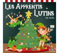 Les Apprentis Lutins de noël: Livre pour enfant de noël en français, 2-6 ans