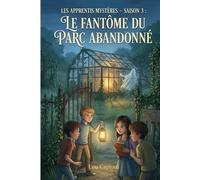 Les apprentis mystères - Saison 3: Le fantôme du parc abandonné
