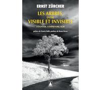 Les Arbres, entre visible et invisible: S'étonner, comprendre, agir
