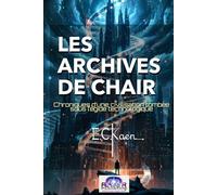 Les Archives de Chair: Chroniques d’une civilisation tombée sous l’égide technologique (Le Cycle de l’Archiviste)