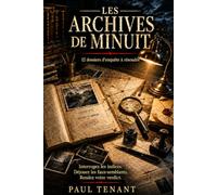 Les Archives de Minuit: 12 dossiers d’enquête à résoudre