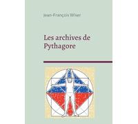 Les archives de Pythagore: Entre science et mystique