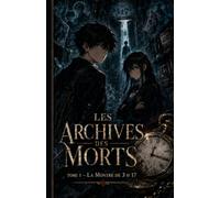 Les Archives des Morts: Tome 1 - La montre de 3h17