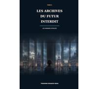 Les Archives du futur interdit: Les Mondes effacés