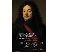 Les Archives Secrètes de la Police : La Reynie - Tome I: Les Reliquaires Macabres • Les Ombres de la Fronde • L'Empoisonneuse du Marais (Les Archives Secrètes de la Police de Paris)