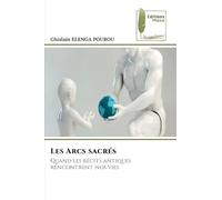 Les Arcs sacrés: Quand les récits antiques rencontrent nos vies