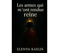 Les armes qui m’ont rendu reine