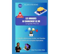 Les arnaques au changement de RIB - Le guide Pacta: Le guide ultime pour éviter ces fraudes qui visent vos comptes bancaires