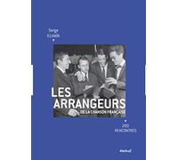 Les Arrangeurs de la chanson française: 200 rencontres