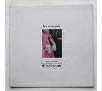 Les Arrivants, L'Ensemble Folklorique Mackinaw - Chants and Danses Avec L'Ensemble Folklorique Mackinaw