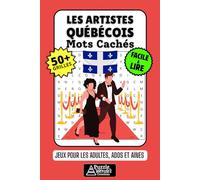 Les Artistes Québécois Cahier de Mots Cachés: 50+ Jeux Amusants et Faciles à Lire sur les Vedettes, Créateurs, Chanteurs et Acteurs du Québec, Grilles de Mots Mêlés pour Adultes, Aînés et Adolescents