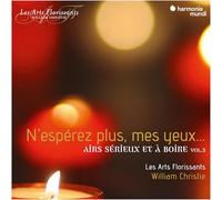 Les Arts Florissants - N'espérez Plus, Mes Yeux... Airs Sérieux Et À Boire