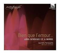 Les Arts Florissants - Bien Que L'amour...: Airs Sérieux Et À Boire