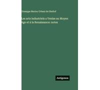 Les arts industriels a Venise au Moyen Age et à la Renaissance: notes