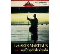 Les Arts Martiaux ou l'esprit des budô