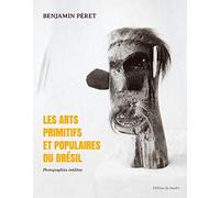 LES ARTS PRIMITIFS ET POPULAIRES DU BRESIL