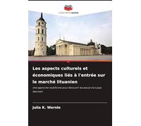 Les aspects culturels et économiques liés à l'entrée sur le marché lituanien: Une approche multiforme pour découvrir les atouts d'un pays fascinant
