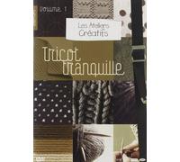 Les ateliers creatifs, vol. 1 : le tricot tranquille [FRENCH]