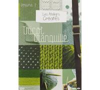 Les ateliers creatifs, vol. 2 : le tricot tranquille