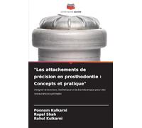 "Les attachements de précision en prosthodontie: Concepts et pratique"