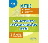 Les Automatismes de l’épreuve anticipée du Bac - 1re - Maths Spécialité, Tronc Commun, Techno