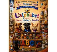 Les aventures bilingue de Tyson, Tristan et Iseult: L'alphabet avec Tyson, Tristan et Iseult