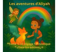 Les aventures d’Aliyah - Tome 1 : Le voyage fantastique